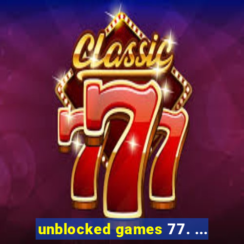 unblocked games 77. ...